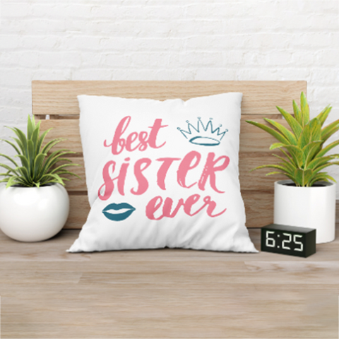 Best sister ever cushion 12*12 Inches (30cm*30cm)